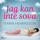 Jag kan inte sova af Karin Henriksson