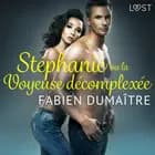 Stéphanie ou la Voyeuse décomplexée - Une nouvelle érotique af Fabien Dumaître