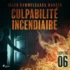 Culpabilité incendiaire - Chapitre 6