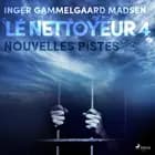 Le Nettoyeur 4 : Nouvelles pistes af Inger Gammelgaard Madsen