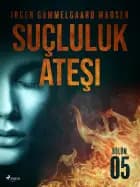 Suçluluk Ateşi - Bölüm 5