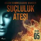 Suçluluk Ateşi - Bölüm 5 af Inger Gammelgaard Madsen