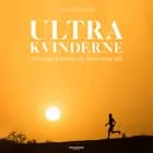 Ultrakvinderne - Om seje kvinder og ekstreme løb af Mette Birk Jensen
