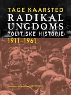 Radikal Ungdoms politiske historie 1911-1961 af Tage Kaarsted