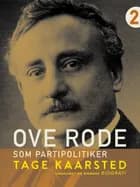 Ove Rode som partipolitiker af Tage Kaarsted