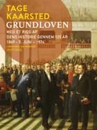 Grundloven. Med et rids af dens historie gennem 125 år 1849 - 5. juni - 1974 af Tage Kaarsted
