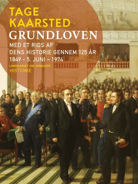 Grundloven. Med et rids af dens historie gennem 125 år 1849 - 5. juni - 1974 af Tage Kaarsted