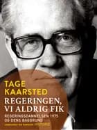 Regeringen, vi aldrig fik. Regeringsdannelsen 1975 og dens baggrund af Tage Kaarsted