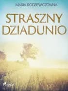 Straszny Dziadunio af Maria Rodziewiczówna