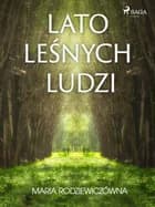 Lato leśnych ludzi af Maria Rodziewiczówna