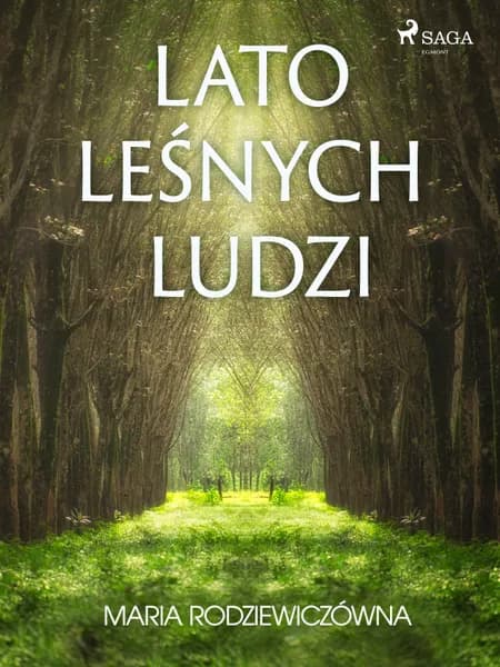 Lato leśnych ludzi af Maria Rodziewiczówna