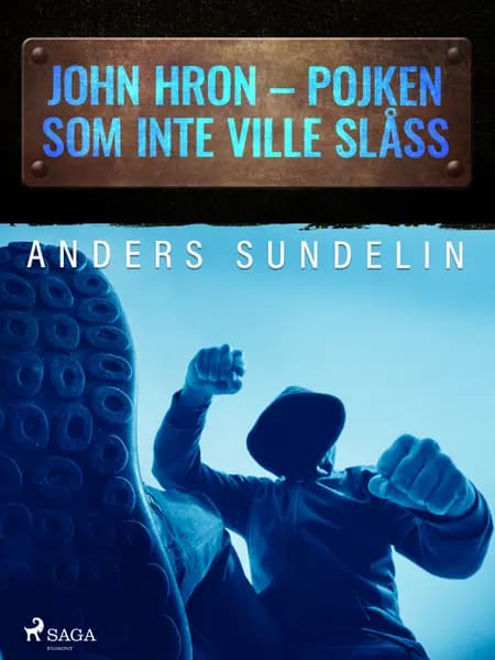 John Hron - Pojken som inte ville slåss af Anders Sundelin