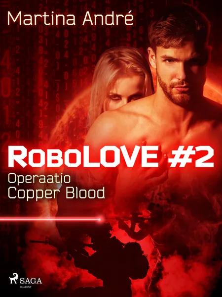 RoboLOVE #2 - Operaatio Copper Blood af Martina André