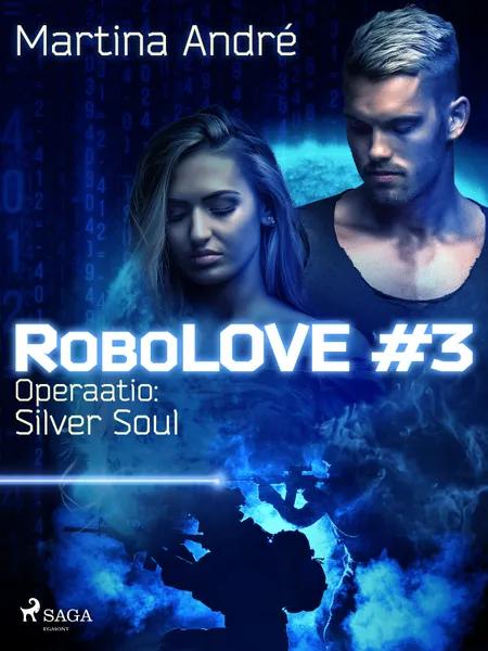 RoboLOVE3 - Operaatio: Silver Soul af Martina André