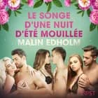 Le Songe d'une nuit d'été mouillée - Une nouvelle érotique af Malin Edholm