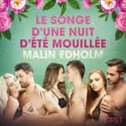 Le Songe d'une nuit d'été mouillée - Une nouvelle érotique af Malin Edholm