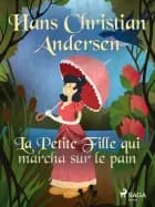La Petite Fille qui marcha sur le pain af Hans Christian Andersen