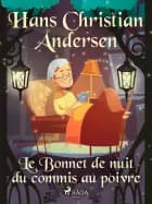Le Bonnet de nuit du commis au poivre af Hans Christian Andersen