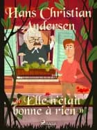 « Elle n'était bonne à rien »