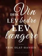 Drik vin : lev bedre - lev længere