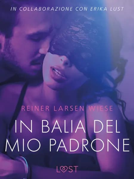 In balia del mio padrone - Breve racconto erotico af Reiner Larsen Wiese