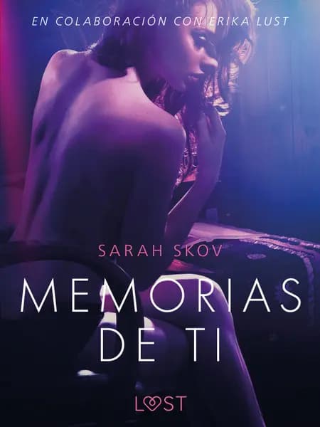 Memorias de ti - Un relato erótico af Sarah Skov