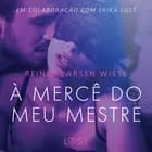 À Mercê do meu Mestre - Um conto erótico af Reiner Larsen Wiese