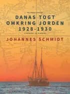 Danas togt omkring Jorden 1928-1930 af Johannes Schmidt