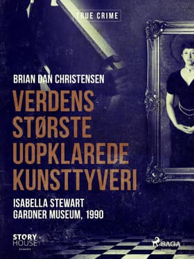 Verdens største uopklarede kunsttyveri - Isabella Stewart Gardner Museum, 1990 af Brian Dan Christensen