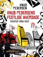 Knud Pedersens festlige hverdage. Tekster 1966-2001