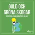 Guld och gröna skogar: Investera klimatsmart och bli rik af Karim Sayyad og Sasja Beslik