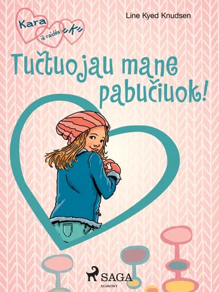 Tučtuojau mane pabučiuok! af Line Kyed Knudsen