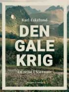 Den gale krig: en rejse i Vietnam