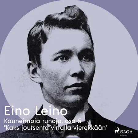 Kauneimpia runoja, osa 5 ''Kaks joutsenta virralla vierekkään'' af Eino Leino