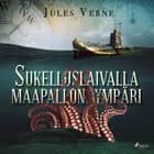 Sukelluslaivalla maapallon ympäri af Jules Verne