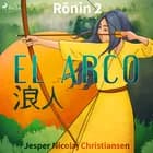 Ronin 2 - El arco af Jesper Nicolaj Christiansen