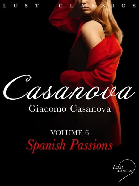 LUST Classics: Casanova Volume 6 - Spanish Passions af Giacomo Casanova