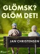 Glömsk? Glöm det!