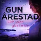 Och solen gick i moln af Gun Årestad