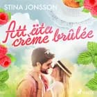 Att äta crème brûlée af Stina Jonsson