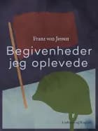 Begivenheder jeg oplevede af Franz Von Jessen