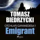 Otchłań Ganimedesa 1: Emigrant af Tomasz Biedrzycki