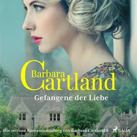 Gefangene der Liebe (Die zeitlose Romansammlung von Barbara Cartland 8) af Barbara Cartland