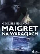 Maigret na wakacjach af Georges Simenon