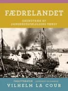 Fædrelandet. Grundtræk af danskhedsfølelsens vækst af Vilhelm La Cour