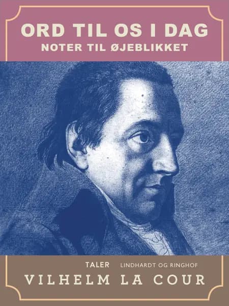 Ord til os i dag. Noter til øjeblikket af Vilhelm La Cour