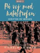 På vej mod katastrofen. Bind 2