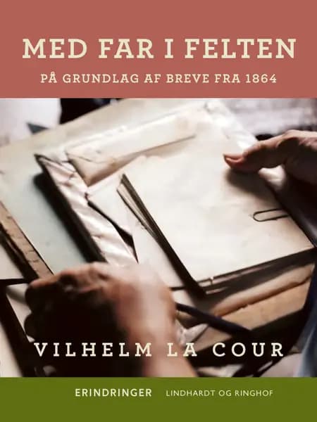 Med far i felten. På grundlag af breve fra 1864 af Vilhelm La Cour