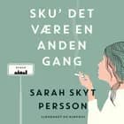 Sku  det være en anden gang af Sarah Skyt Persson