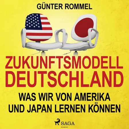 Zukunftsmodell Deutschland - Was wir von Amerika und Japan lernen können af Günter Rommel